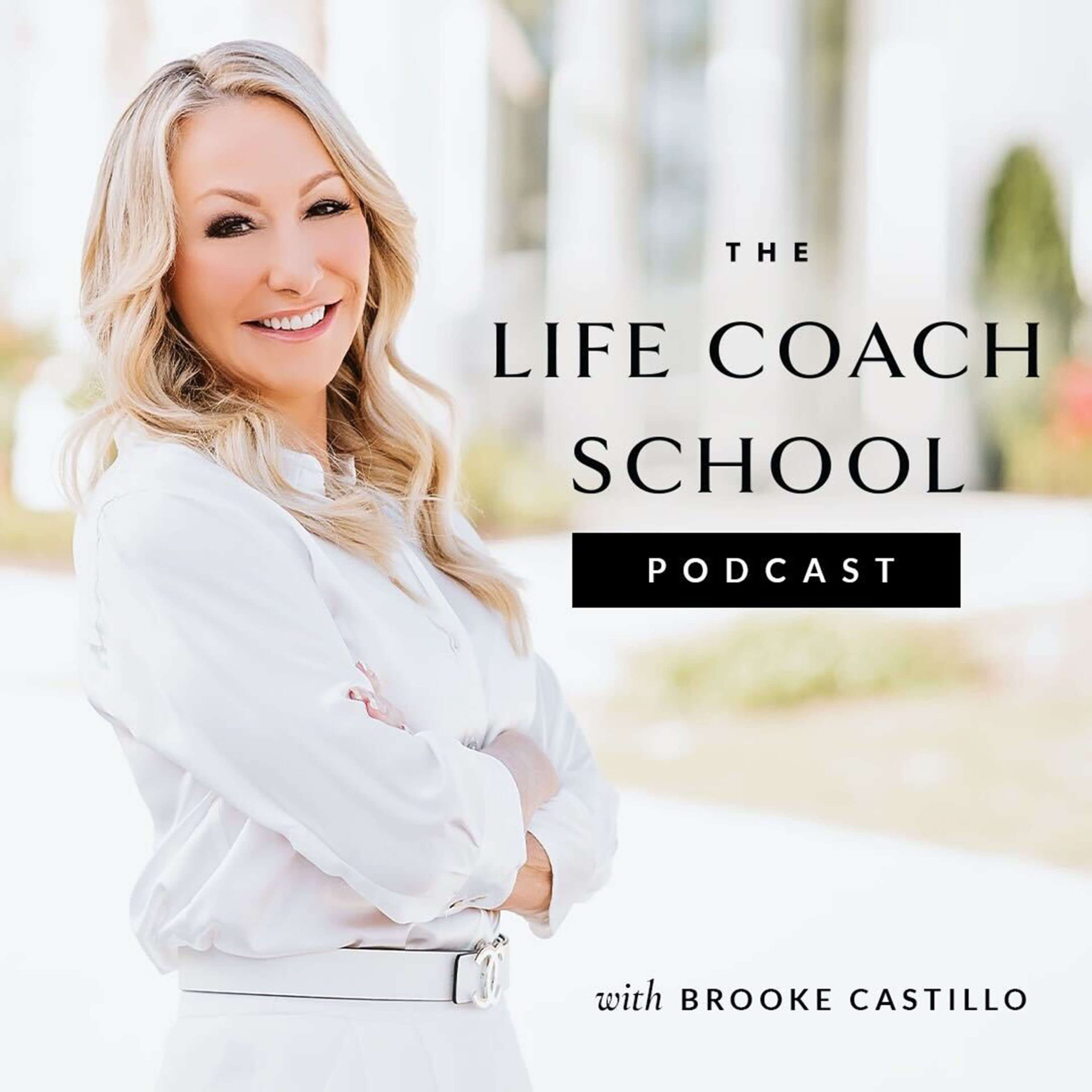 The life coach school podcast with brooke castello.