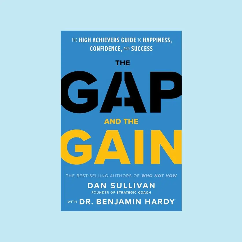 The gap and the gain by dan sullivan.